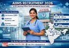 AIIMS Recruitment 2026: 2,551 Nursing Officer Posts Announced