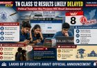 Tamil Nadu Class 12 Board Exam Results Likely to Be Delayed Amid Government Transition