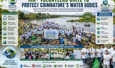 Coimbatore Volunteers Unite to Protect Water Bodies Through ‘Noyyal Thirunilaigal’ Initiative