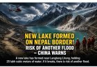Nepal–Tibet Border: New Lake Forms Near Langtang Lirung; China Warns of Fresh Flood Risk