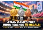 Asian Games 2026: India’s Medal Tally Reaches 45 with 4 Gold, 20 Silver and 21 Bronze