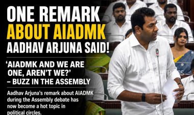 One Remark About AIADMK – Aadhav Arjuna’s Statement Sparks Buzz in Assembly