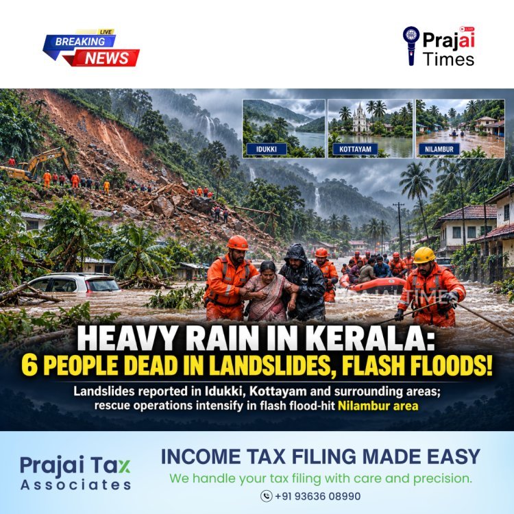 Heavy Rain Ravages Kerala: Landslides and Flash Floods Leave Several Dead