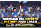 Shubman Gill Creates History with 223* in Record-Breaking ODI Chase