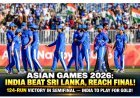 India Storm Into Asian Games 2026 Cricket Final After 124-Run Win Over Sri Lanka