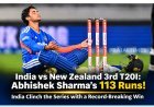 India Beat New Zealand by 6 Wickets: Abhishek Sharma Smashes 113 in 3rd T20I