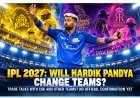 Hardik Pandya IPL 2027: Mumbai Indians Trade Rumours