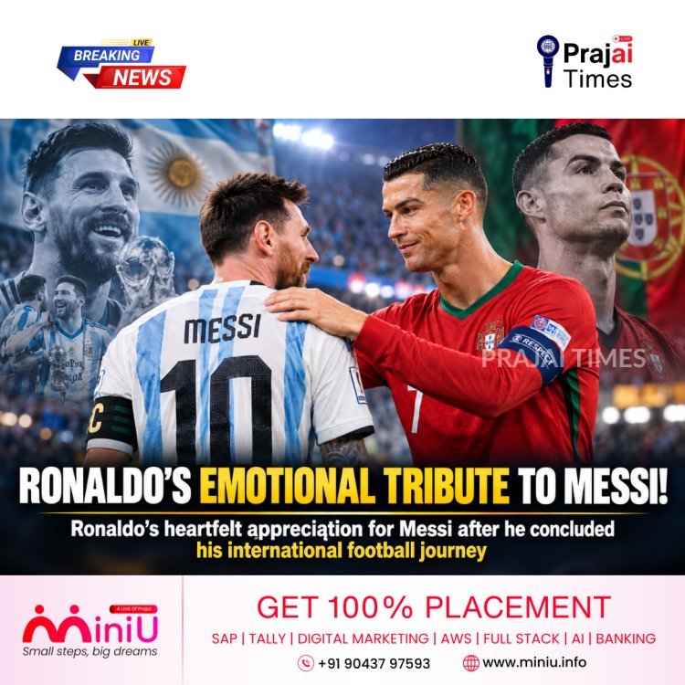 Cristiano Ronaldo Sends Emotional Tribute to Lionel Messi After International Career