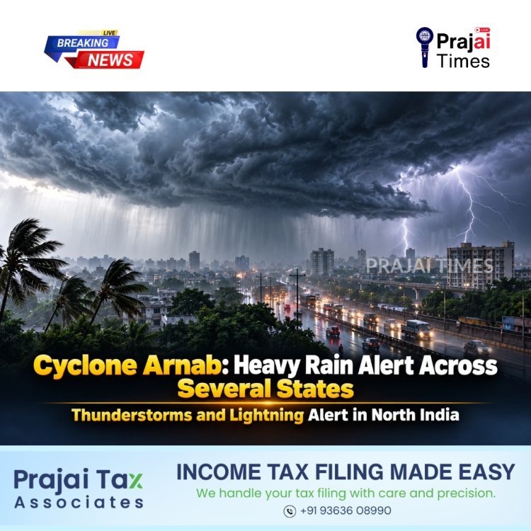 Cyclone Arnab Weather Alert: Heavy Rain Forecast Across Several States